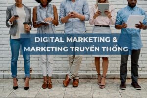 DIGITAL MARKETING và MARKETING TRUYỀN THỐNG